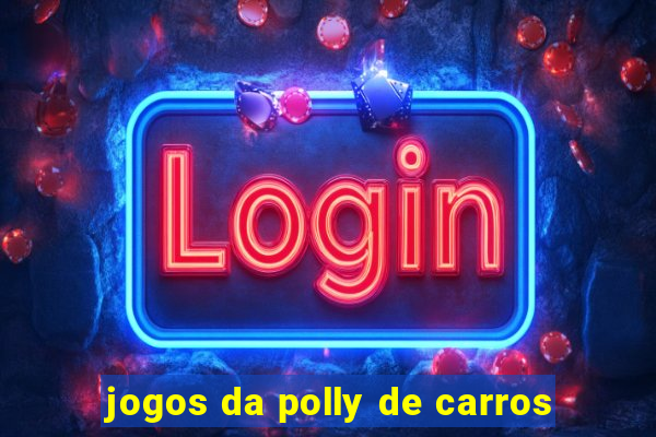 jogos da polly de carros